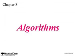 Chapter 8 Algorithms BrooksCole 2003 OBJECTIVES After reading