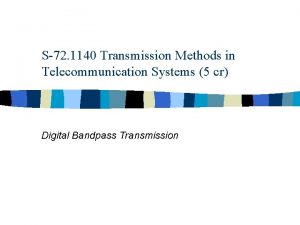 S72 1140 Transmission Methods in Telecommunication Systems 5