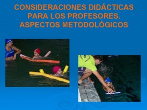 CONSIDERACIONES DIDCTICAS PARA LOS PROFESORES ASPECTOS METODOLGICOS LOS