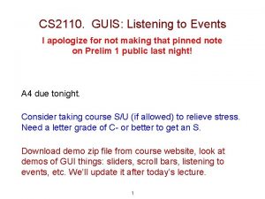 CS 2110 GUIS Listening to Events I apologize