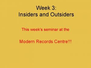 Week 3 Insiders and Outsiders This weeks seminar