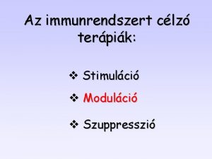 Az immunrendszert clz terpik v Stimulci v Modulci