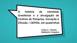 A histria de cientistas brasileiros e a divulgao