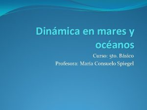 Dinmica en mares y ocanos Curso 5 to