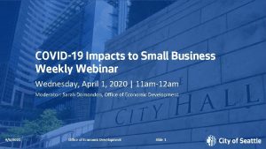 COVID19 Impacts to Small Business Weekly Webinar Wednesday