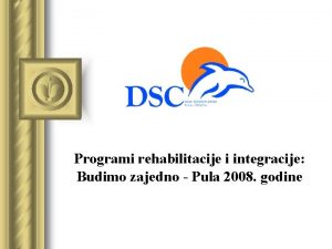 Programi rehabilitacije i integracije Budimo zajedno Pula 2008