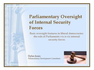 Parliamentary Oversight of Internal Security Forces Basic oversight