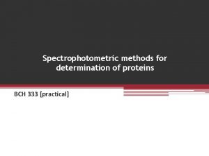 Spectrophotometric methods for determination of proteins BCH 333