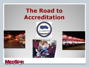 The Road to Accreditation Commission on Accreditation of