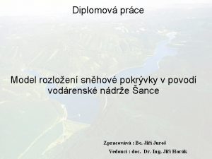 Diplomov prce Model rozloen snhov pokrvky v povod