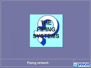 THE PIPING SYSTEMS Piping network Compressor room Inlet