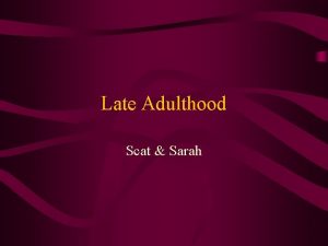 Late Adulthood Scat Sarah All of these lines