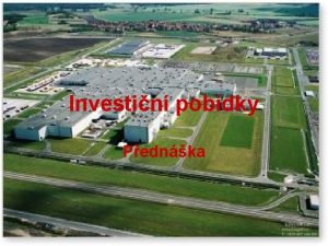 Investin pobdky Pednka Investin pobdky proces aktivn podpory