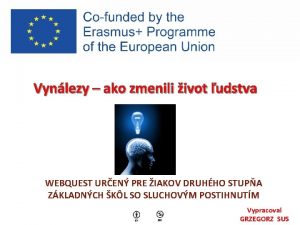 Vynlezy ako zmenili ivot udstva WEBQUEST UREN PRE