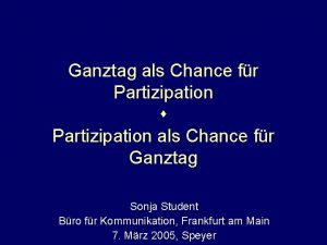 Ganztag als Chance fr Partizipation s Partizipation als