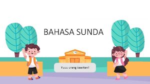 BAHASA SUNDA Yuuu urang kawitan PERATURAN KELAS BAHASA