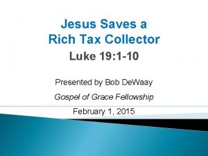 Jesus Saves a Rich Tax Collector Luke 19