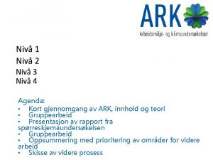 Agenda Kort gjennomgang av ARK innhold og teori