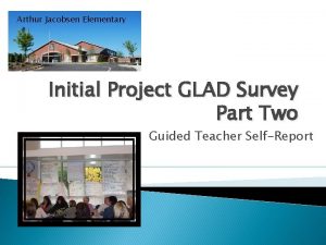 Arthur Jacobsen Elementary Initial Project GLAD Survey Part