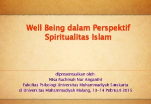 Well Being dalam Perspektif Spiritualitas Islam dipresentasikan oleh