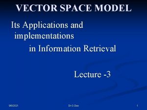 VECTOR SPACE MODEL Its Applications and implementations in