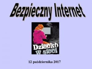 12 padziernika 2017 Nie ufaj osob poznanym w