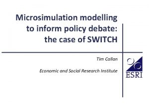 Microsimulation modelling to inform policy debate the case