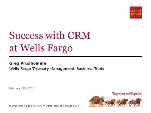 Success with CRM at Wells Fargo Greg Prudhomme