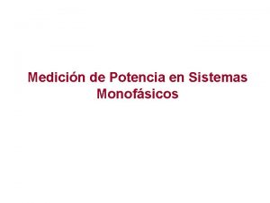 Medicin de Potencia en Sistemas Monofsicos Generador Monofsico