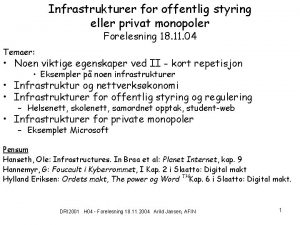 Infrastrukturer for offentlig styring eller privat monopoler Forelesning