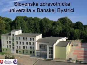 Slovensk zdravotncka univerzita v Banskej Bystrici Polyfunkn vzdelvaco