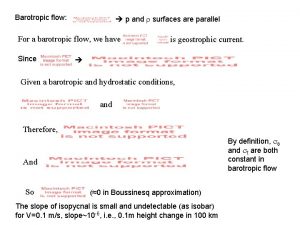 Barotropic flow p and surfaces are parallel For