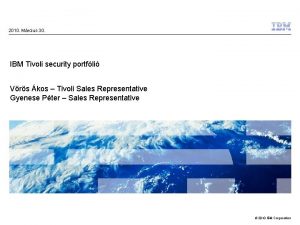 2010 Mrcius 30 IBM Tivoli security portfli Vrs