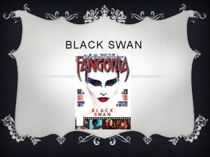 BLACK SWAN GENRE GENERAL INFORMATION Genre of Film