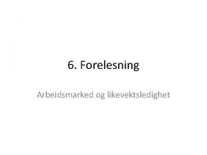 6 Forelesning Arbeidsmarked og likevektsledighet Keynes vs arbeidsmarkedet