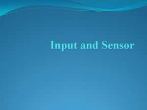 Input and Sensor Input and Sensor Input Any