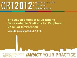 The Development of DrugEluting Bioresorbable Scaffolds for Peripheral