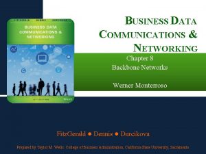 BUSINESS DATA COMMUNICATIONS NETWORKING Chapter 8 Backbone Networks