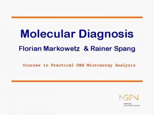 Molecular Diagnosis Florian Markowetz Rainer Spang Courses in