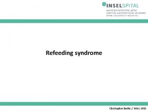 Refeeding syndrome Christopher Berlin Mrz 2015 Patient history