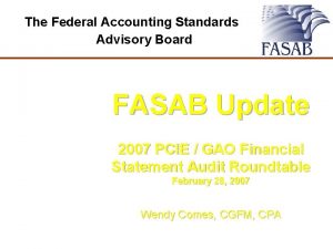 The Federal Accounting Standards Advisory Board FASAB Update