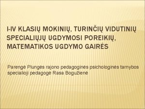 IIV KLASI MOKINI TURINI VIDUTINI SPECIALIJ UGDYMOSI POREIKI