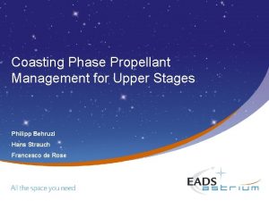 Coasting Phase Propellant Management for Upper Stages Philipp