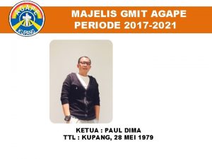 MAJELIS GMIT AGAPE PERIODE 2017 2021 KETUA PAUL