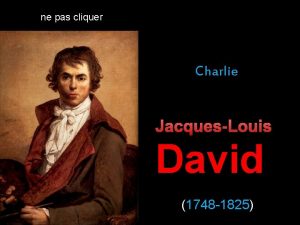 ne pas cliquer Charlie JacquesLouis David 1748 1825