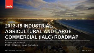 2013 15 INDUSTRIAL AGRICULTURAL AND LARGE COMMERCIAL IALC