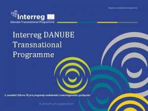 Interreg DANUBE Transnational Programme 3 zasedn Vboru R