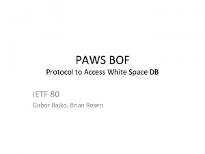 PAWS BOF Protocol to Access White Space DB