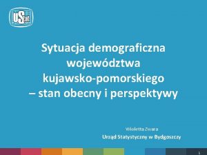 Sytuacja demograficzna wojewdztwa kujawskopomorskiego stan obecny i perspektywy