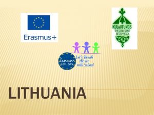 LITHUANIA Lithuania is a small country in the